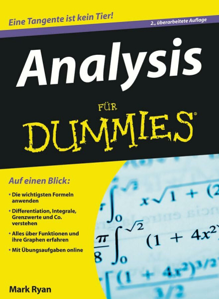 Analysis für Dummies: Auf einen Blick: Die wichtigsten Formeln anwenden. Differentiation, Integrale, Grenzwerte und Co. verstehen. Alles über ... Graphen erfahren. Mit Übungsaufgaben online