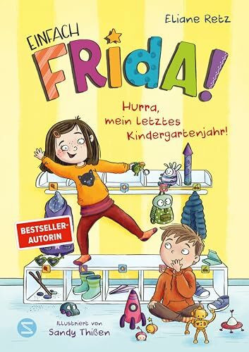 Einfach Frida! Hurra, mein letztes Kindergartenjahr!: Mit Frida vom Kindergarten in die Schule | Von Pädagogin und Bestsellerautorin Eliane Retz | Für Kinder ab 5 Jahren