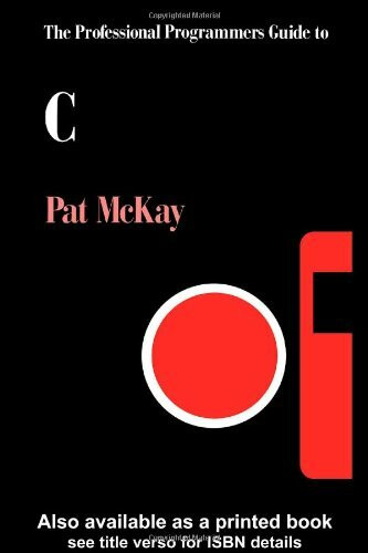 The Professional Programmers Guide to C
