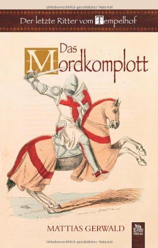 Der letzte Ritter vom Tempelhof: Das Mordkomplott