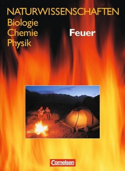 Naturwissenschaften Biologie - Chemie - Physik. Schülerbuch. Allgemeine Ausgabe. Feuer