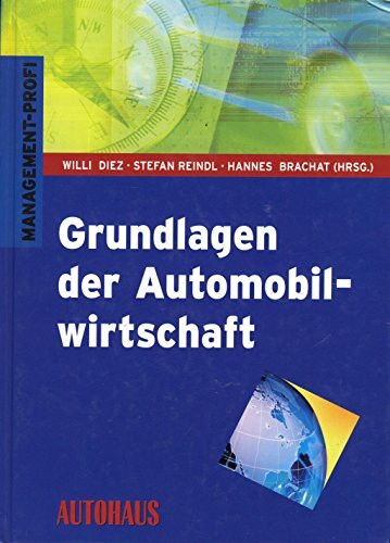 Grundlagen der Automobilwirtschaft: Das Standardwerk der Automobilbranche (Unternehmensführung)