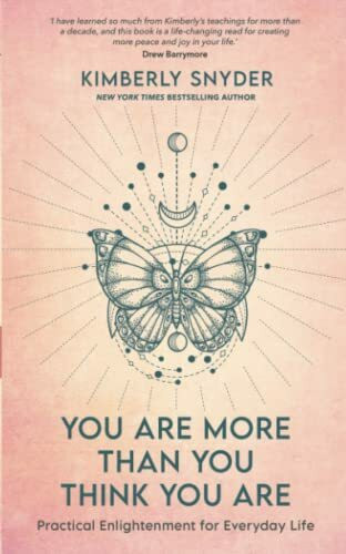 You Are More Than You Think You Are: Practical Enlightenment for Everyday Life