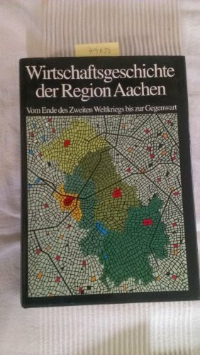 Wirtschaftsgeschichte der Region Aachen: Vom Ende des Zweiten Weltkriegs bis zur Gegenwart