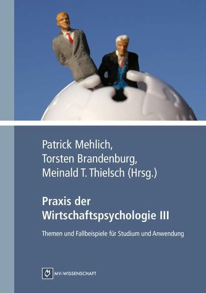 Praxis der Wirtschaftspsychologie III: Themen und Fallbeispiele für Studium und Anwendung