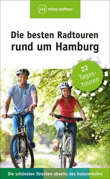 Die besten Radtouren rund um Hamburg: Die schönsten Strecken abseits des Autoverkehrs: Die schönsten Strecken abseits des Autoverkehrs. 22 Tagestouren