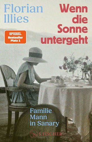 Wenn die Sonne untergeht: Familie Mann in Sanary | Der Nr. 1-Bestseller über Thomas Mann und seine Familie im Exil