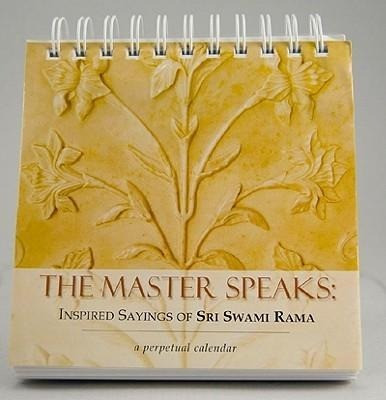 The Master Speaks: Inspired Sayings of Sri Swami Rama: A Perpetual Calendar