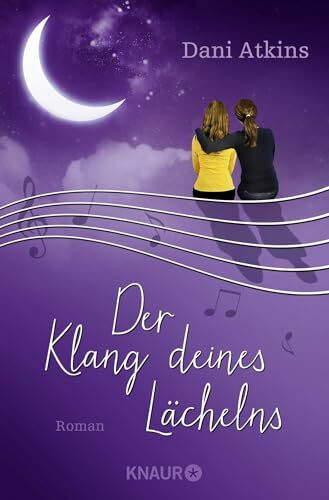 Der Klang deines Lächelns: Roman | Ein dramatischer Liebesroman mit genau der richtigen Mischung aus Tränen und Lächeln