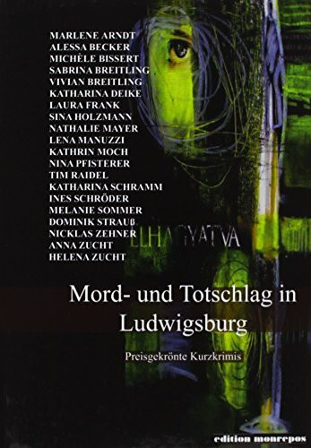 Mord- und Totschlag in Ludwigsburg.: Preisgekrönte Kurzkrimis. (edition monrepos)