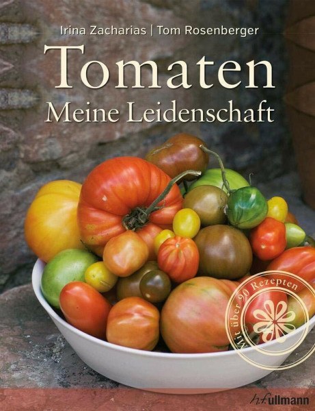 Tomaten: Meine Leidenschaft (Einfach gut leben)
