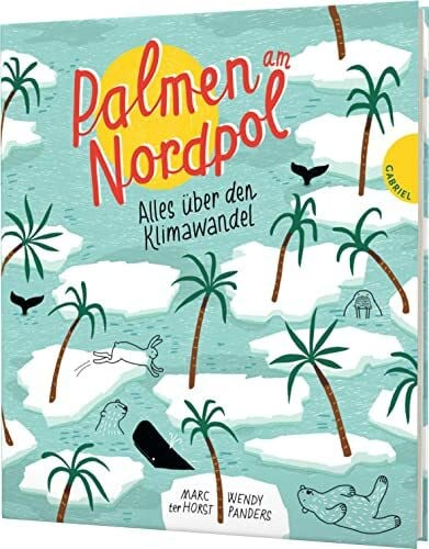 Palmen am Nordpol: Alles über den Klimawandel | Nachhaltig produziertes Kindersachbuch ab 10 Jahren