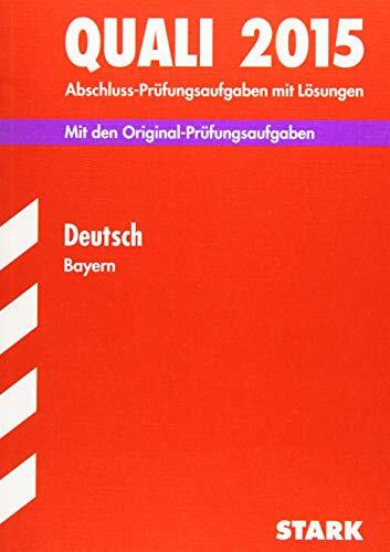 STARK Quali Mittelschule Bayern - Deutsch: Abschluss-Prüfungsaufgaben mit Lösungen. Mit den Original-Prüfungsaufgaben. 2008-2014