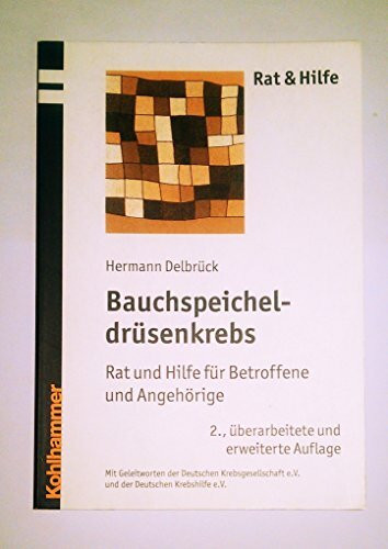 Bauchspeicheldrüsenkrebs: Rat und Hilfe für Betroffene und Angehörige (Rat + Hilfe)