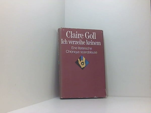 Ich verzeihe keinem: Eine literarische Chronique scandaleuse