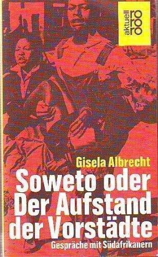 Soweto oder Der Aufstand der Vorstädte. Gespräche mit Südafrikanern.