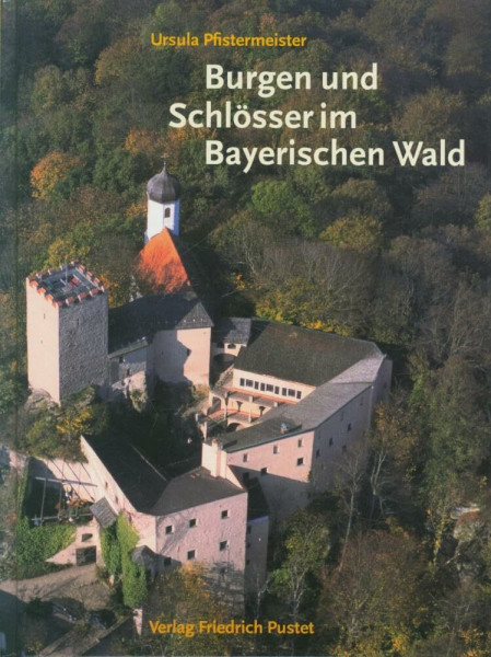 Burgen und Schlösser im Bayerischen Wald (Bayerische Geschichte)