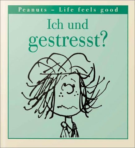 Peanuts, Life feels good, Ich und gestresst?