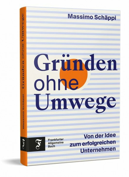 Gründen ohne Umwege: Von der Idee zum erfolgreichen Unternehmen