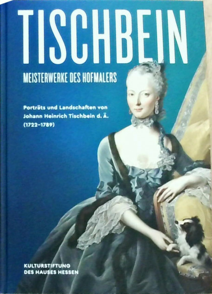 Tischbein – Meisterwerke des Hofmalers