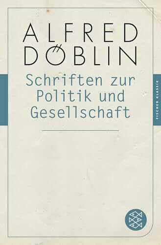 Schriften zur Politik und Gesellschaft (Alfred Döblin, Gesammelte Werke (Taschenbuch), Band 23)