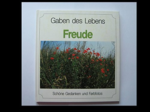 Gaben des Lebens. - Freude.