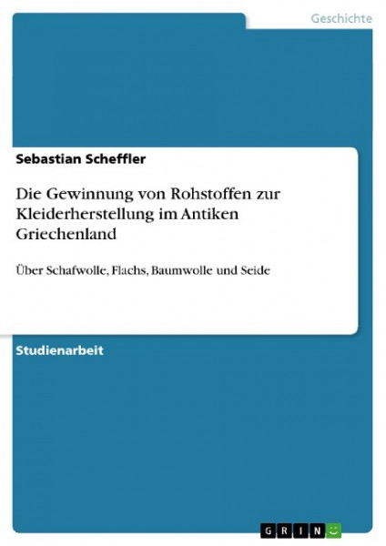 Die Gewinnung von Rohstoffen zur Kleiderherstellung im Antiken Griechenland