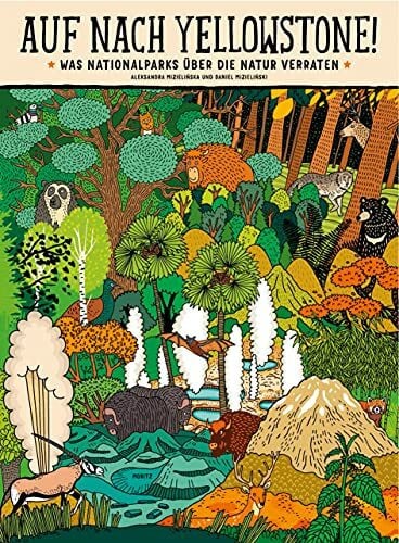 Auf nach Yellowstone!: Was Nationalparks über die Natur verraten