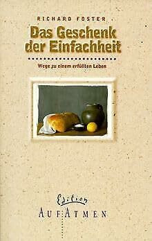 Das Geschenk der Einfachheit: Wege zu einem erfüllten Leben (Edition AufAtmen)