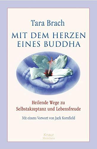 Mit dem Herzen eines Buddha: Heilende Wege zu Selbstakzeptanz und Lebensfreude
