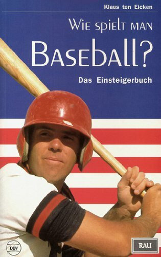 Wie spielt man Baseball? Das Einsteigerbuch