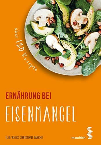 Ernährung bei Eisenmangel: Über 120 Rezepte (maudrich.gesund essen)