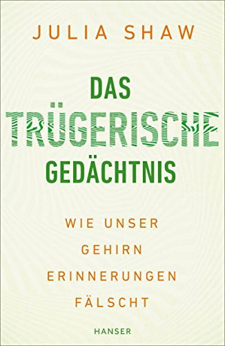Das trügerische Gedächtnis: Wie unser Gehirn Erinnerungen fälscht