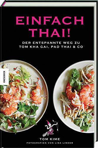 Einfach thai!: Der entspannte Weg zu Tom Kha Gai, Pad Thai & Co. Thai-Kochbuch. Einfach thai!: Der entspannte Weg zu Tom Kha Gai, Pad Thai & Co. Thai-Kochbuch.