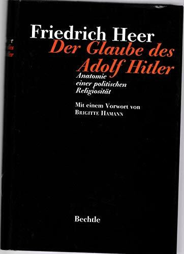 Der Glaube des Adolph Hitler: Anatomie einer politischen Religiosität