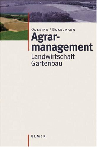 Agrarmanagement: Landwirtschaft, Gartenbau