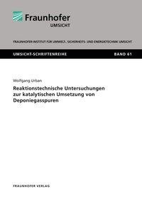 Reaktionstechnische Untersuchungen zur katalytischen Umsetzung von Deponiegasspuren