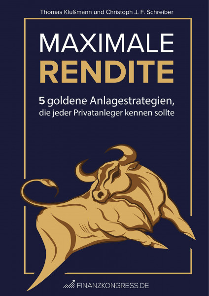 Maximale Rendite - 5 goldene Anlagestrategien, die jeder Privatanleger kennen sollte