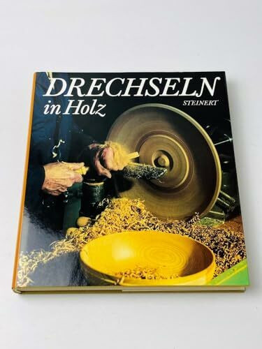Drechseln in Holz. Traditionelles Kunsthandwerk in Wort und Bild