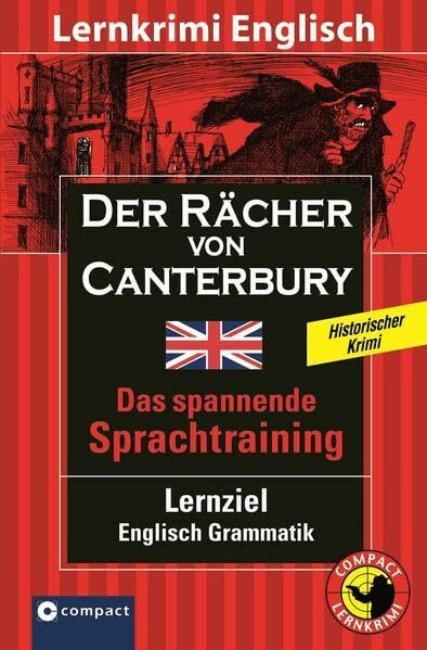 Der Rächer von Canterbury: Compact Lernkrimi. Englisch Grammatik - Niveau B1: Text in Englisch. Niveau B1. Das spannende Sprachtraining. Lernziel Englisch Grammatik
