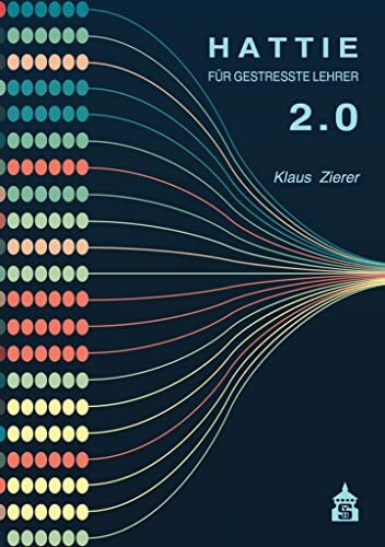 Hattie für gestresste Lehrer 2.0: Kernbotschaften aus "Visible Learning" mit über 2100 Meta-Analysen