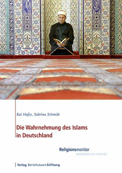 Die Wahrnehmung des Islams in Deutschland: Religionsmonitor – verstehen was verbindet
