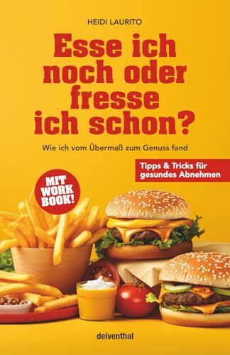 Esse ich noch oder fresse ich schon?: Wie ich vom Übermaß zum Genuss fand. Ein Leitfaden für gesundes Abnehmen