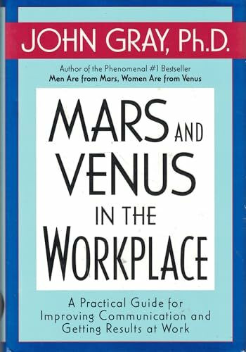 Mars and Venus in the Workplace: A Practical Guide for Improving Communication and Getting Results at Work
