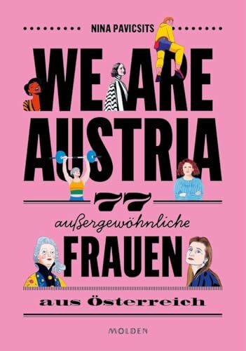 We are Austria: 77 außergewöhnliche Frauen aus Österreich We are Austria: 77 außergewöhnliche Frauen aus Österreich