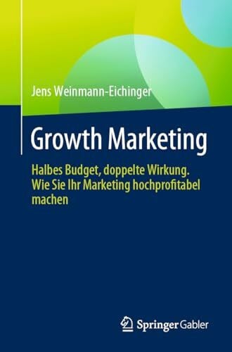 Growth Marketing: Halbes Budget, doppelte Wirkung. Wie Sie Ihr Marketing hochprofitabel machen