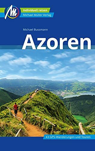 Azoren Reiseführer Michael Müller Verlag: Individuell reisen mit vielen praktischen Tipps (MM-Reisen)