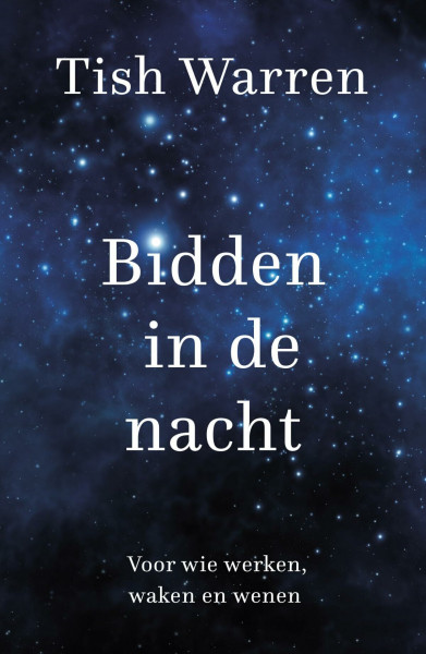 Bidden in de nacht: voor wie werken, waken en wenen