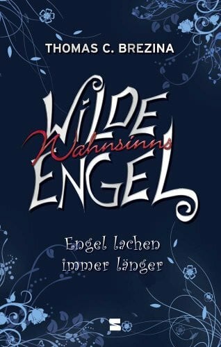 Wilde Wahnsinnsengel, Band 02: Engel lachen immer länger