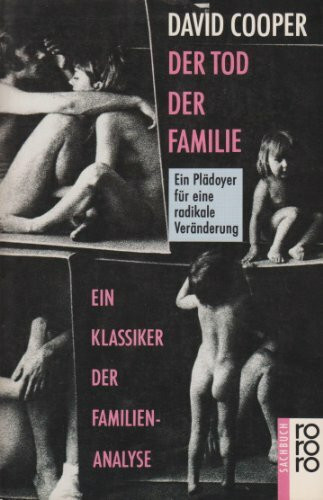 Der Tod der Familie - Ein Plädoyer für eine radikale Veränderung